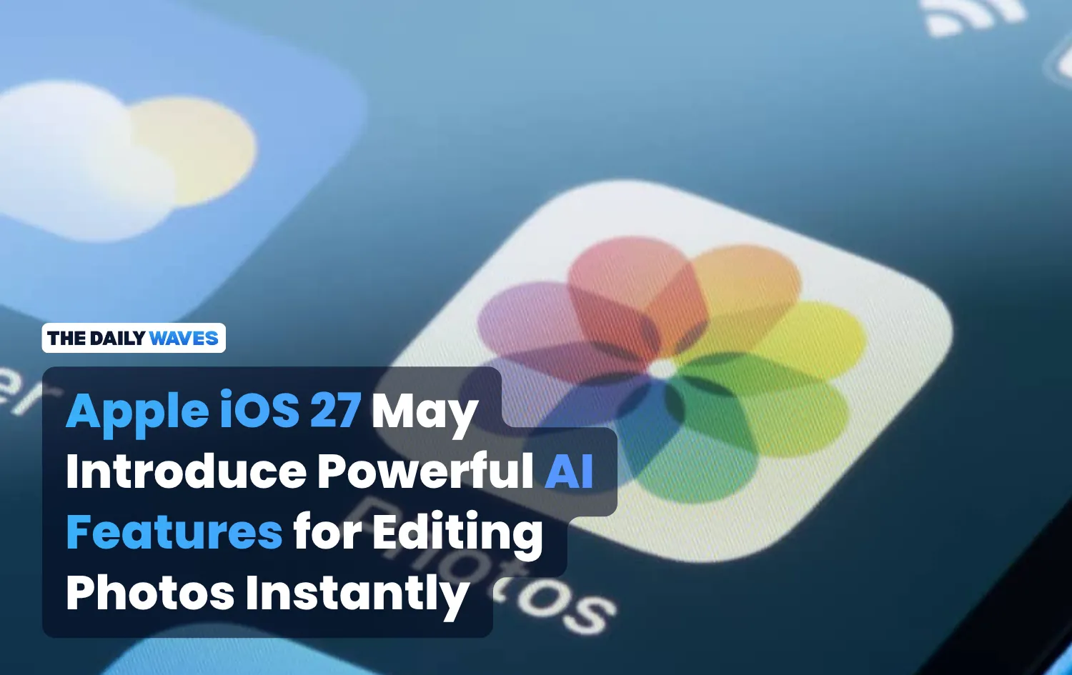 Apple iOS 27 May Introduce Powerful AI Features for Editing Photos Instantly