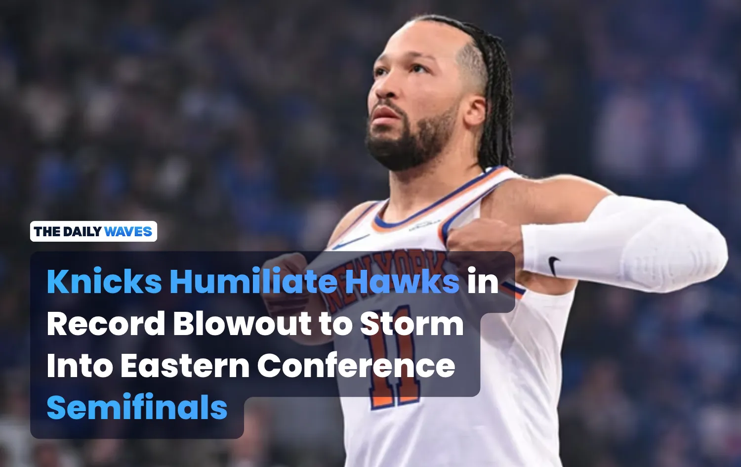 Knicks Humiliate Hawks in Record Blowout to Storm Into Eastern Conference Semifinals