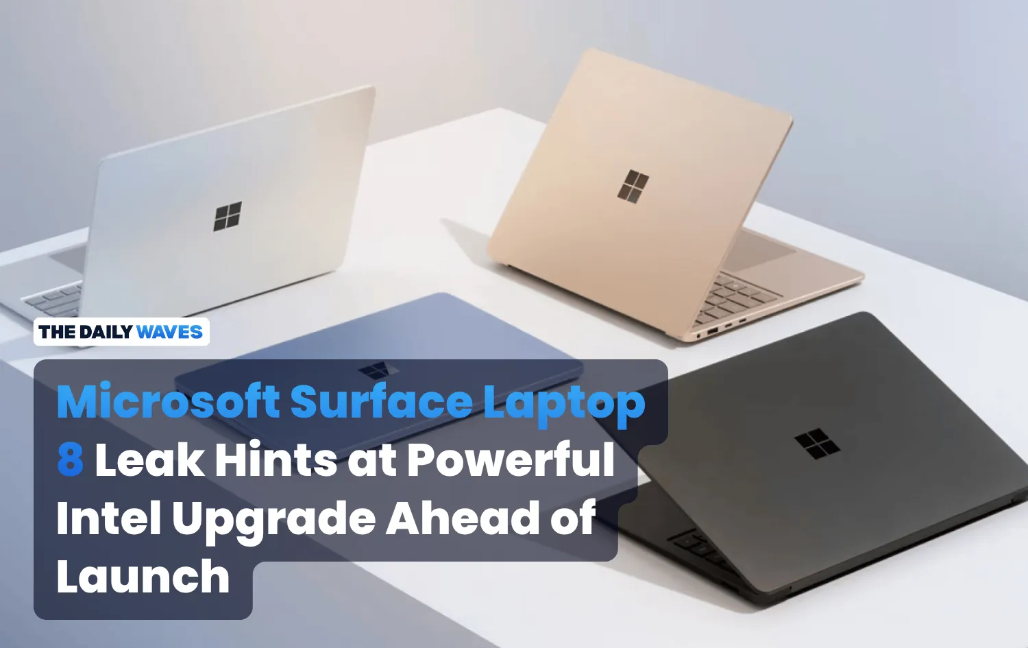 Microsoft Surface Laptop 8 Leak Hints at Powerful Intel Upgrade Ahead of Launch